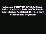 Read Weight Loss: INTERMITTENT FASTING: Eat Stop and Eat (lose Weight Eat to Live Healthy Diet