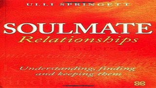 Download Soulmate Relationships  Understanding  Finding and Keeping Them