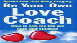 Download Be Your Own Love Coach  Ways to Help You Find and Keep Your Soulmate