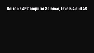 [PDF] Barron's AP Computer Science Levels A and AB [Read] Online