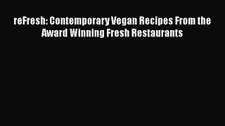 Read reFresh: Contemporary Vegan Recipes From the Award Winning Fresh Restaurants Ebook Free