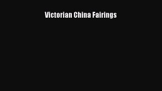 Read Victorian China Fairings Ebook Free