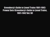 Download Greenberg's Guide to Lionel Trains 1901-1942: Prewar Sets (Greenberg's Guide to Lionel