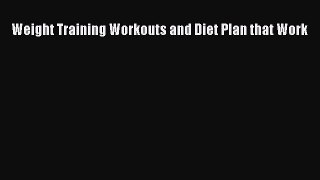 Download Weight Training Workouts and Diet Plan that Work PDF Free