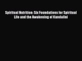 Read Spiritual Nutrition: Six Foundations for Spiritual Life and the Awakening of Kundalini