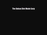 Read The Dukan Diet Made Easy Ebook Free