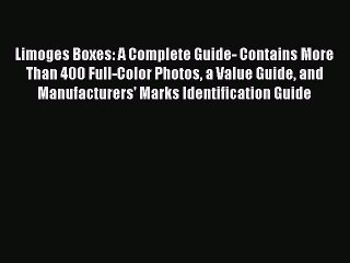 下载视频: Read Limoges Boxes: A Complete Guide- Contains More Than 400 Full-Color Photos a Value Guide