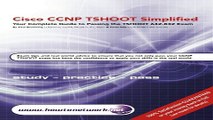 Read Cisco CCNP TSHOOT Simplified  Your Complete Guide to Passing the Cisco  CCNP TSHOOT 642 832