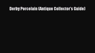 Download Derby Porcelain (Antique Collector's Guide) PDF Online