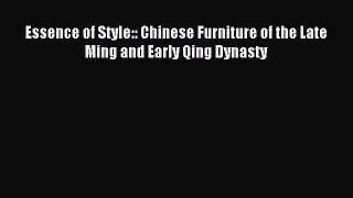 Read Essence of Style:: Chinese Furniture of the Late Ming and Early Qing Dynasty Ebook Online