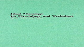 Download Ideal Marriage  Its Physiology and Technique