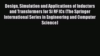 PDF Design Simulation and Applications of Inductors and Transformers for Si RF ICs (The Springer