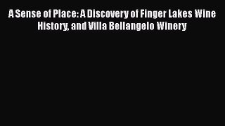 [PDF] A Sense of Place: A Discovery of Finger Lakes Wine History and Villa Bellangelo Winery