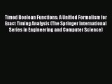 Download Timed Boolean Functions: A Unified Formalism for Exact Timing Analysis (The Springer
