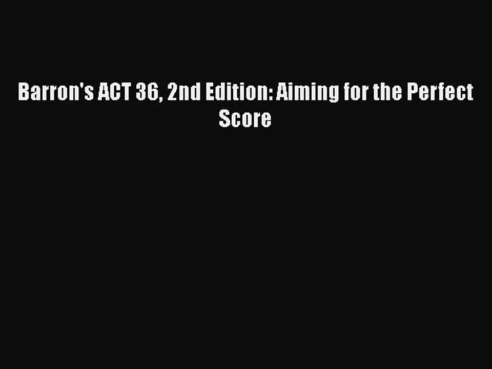 PDF Barron's ACT 36 2nd Edition: Aiming for the Perfect Score Free Books