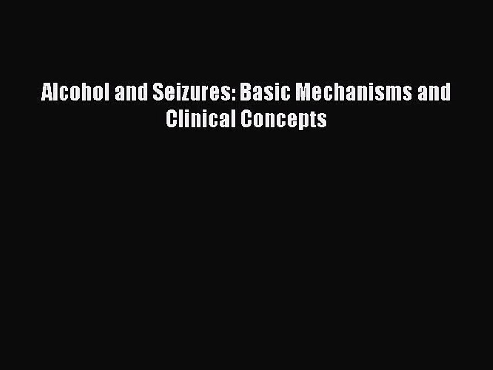 Download Alcohol and Seizures: Basic Mechanisms and Clinical Concepts  EBook