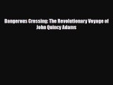 Read ‪Dangerous Crossing: The Revolutionary Voyage of John Quincy Adams PDF Free