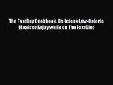 Read The FastDay Cookbook: Delicious Low-Calorie Meals to Enjoy while on The FastDiet Ebook