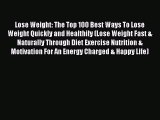Read Lose Weight: The Top 100 Best Ways To Lose Weight Quickly and Healthily (Lose Weight Fast
