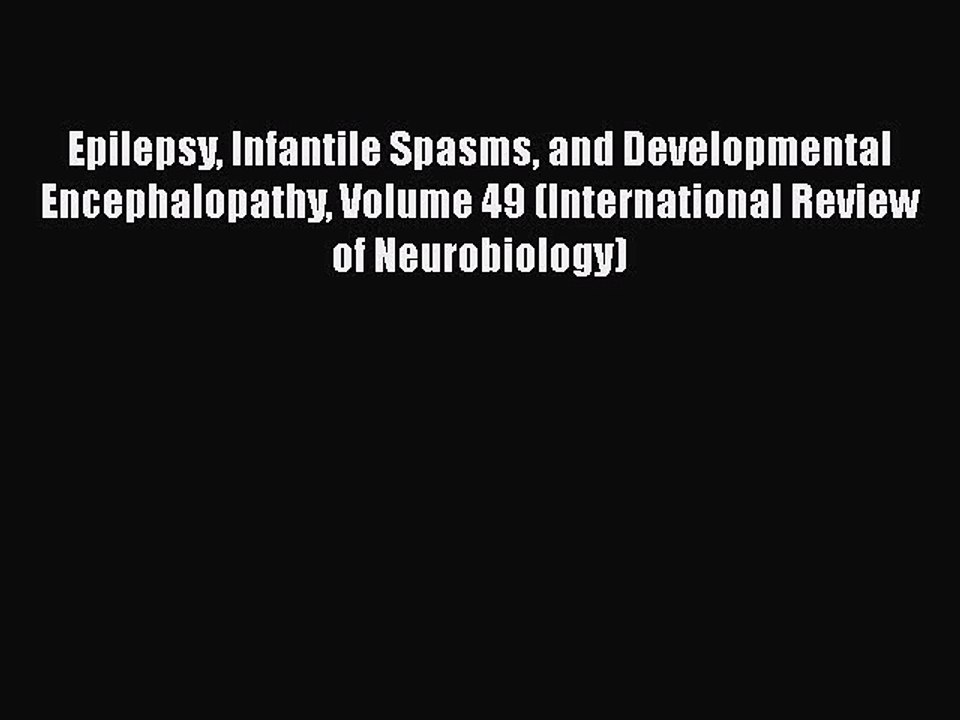 PDF Epilepsy Infantile Spasms and Developmental Encephalopathy Volume 49 (International Review