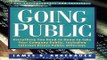 Read Going Public  Everything You Need to Know to Take Your Company Public  Including Internet