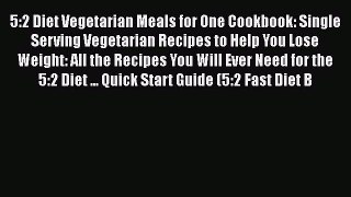 Download 5:2 Diet Vegetarian Meals for One Cookbook: Single Serving Vegetarian Recipes to Help