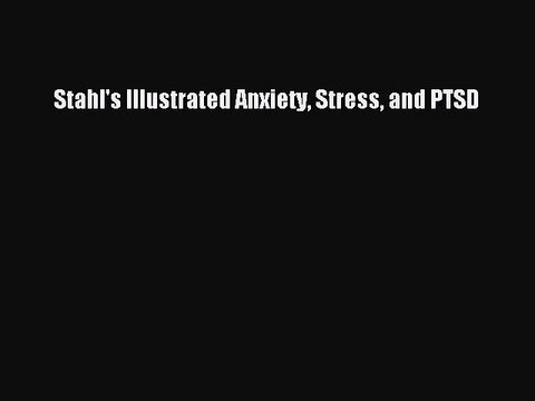 [PDF] Stahl's Illustrated Anxiety Stress and PTSD [Read] Full Ebook