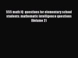 Read 555 math IQ  questions for elementary school students: mathematic intelligence questions