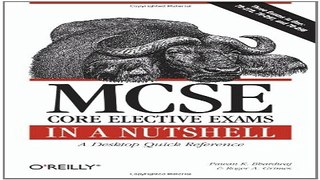 Read MCSE Core Elective Exams in a Nutshell  Covers exams 70 270  70 297  and 70 298  In a