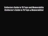 Read Collectors Guide to TV Toys and Memorabilia (Collector's Guide to TV Toys & Memorabilia)