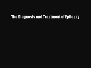 PDF The Diagnosis and Treatment of Epilepsy  EBook