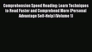 Read Comprehension Speed Reading: Learn Techniques to Read Faster and Comprehend More (Personal