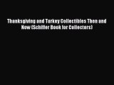 Download Thanksgiving and Turkey Collectibles Then and Now (Schiffer Book for Collectors) Ebook