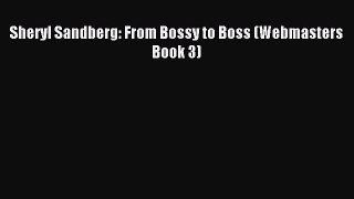 Read Sheryl Sandberg: From Bossy to Boss (Webmasters Book 3) Ebook Free