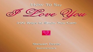 Download How to Say  I Love You   100 Ways to Show You Care