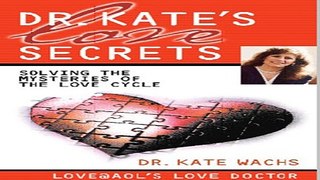 Download Dr  Kate s Love Secrets  Solving the Mysteries of The Love Cycle