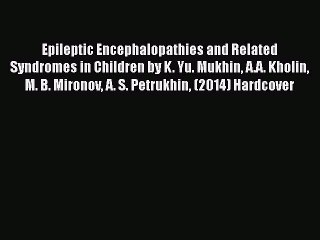 Download Epileptic Encephalopathies and Related Syndromes in Children by K. Yu. Mukhin A.A.