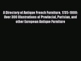 Read A Directory of Antique French Furniture 1735-1800: Over 300 Illustrations of Provincial