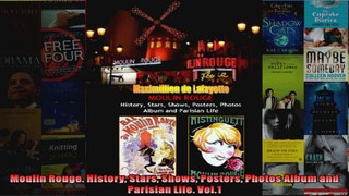 Moulin Rouge History Stars Shows Posters Photos Album and Parisian Life Vol1