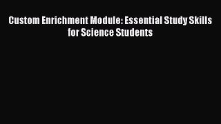 Read Custom Enrichment Module: Essential Study Skills for Science Students Ebook
