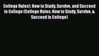 Read College Rules!: How to Study Survive and Succeed in College (College Rules: How to Study