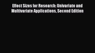 PDF Effect Sizes for Research: Univariate and Multivariate Applications Second Edition  EBook