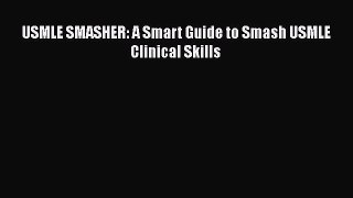 Download USMLE SMASHER: A Smart Guide to Smash USMLE Clinical Skills Free Books