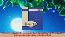 Download  The New Syriac Primer An Introduction to The Syriac Language Gorgias Handbooks Free Books