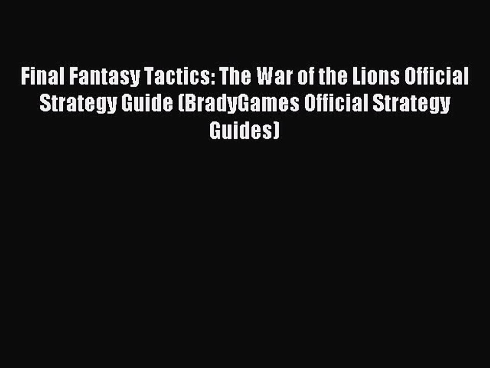 Download Final Fantasy Tactics: The War of the Lions Official Strategy Guide (BradyGames Official
