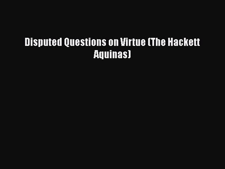 Download Disputed Questions on Virtue (The Hackett Aquinas) Free Books