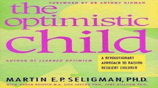 Download The Optimistic Child  A Revolutionary Approach to Raising Resilient Children