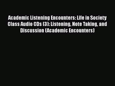 Download Academic Listening Encounters: Life in Society Class Audio CDs (3): Listening Note