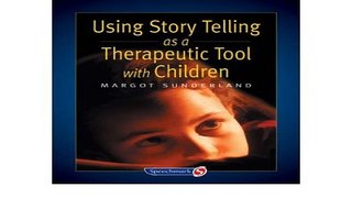 Download Using Story Telling as a Therapeutic Tool with Children  Storybooks for Troubled Children