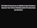 Read 555 Math IQ Questions for Middle School Students: Improve Your Critical Thinking with
